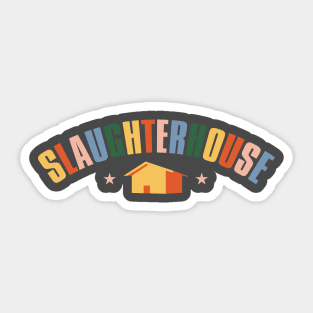 Slaughterhouse Sticker